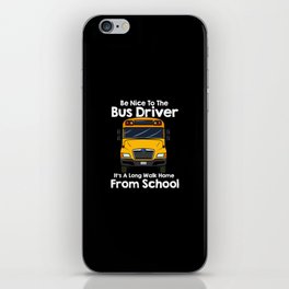 Be Nice To Bus Driver iPhone Skin