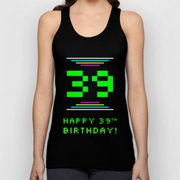[ Thumbnail: 39th Birthday - Nerdy Geeky Pixelated 8-Bit Computing Graphics Inspired Look Tank Top ]