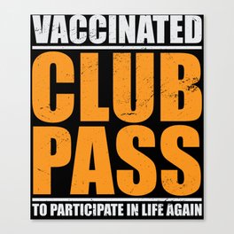 Vaccinated Club Pass To Participate In Life Again Canvas Print