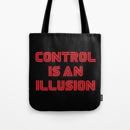 Control Is An Illusion Tote Bag