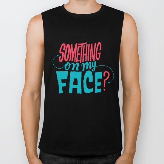 Is There Something On My Face? Biker Tank