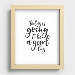 MOTIVATIONAL WALL ART, Today Is Going To Be A Good Day,Positive Quote,Good Vibes,Living Room Decor,B Recessed Framed Print