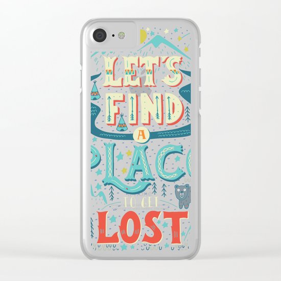 Let's Find a Place to Get Lost Clear iPhone Case