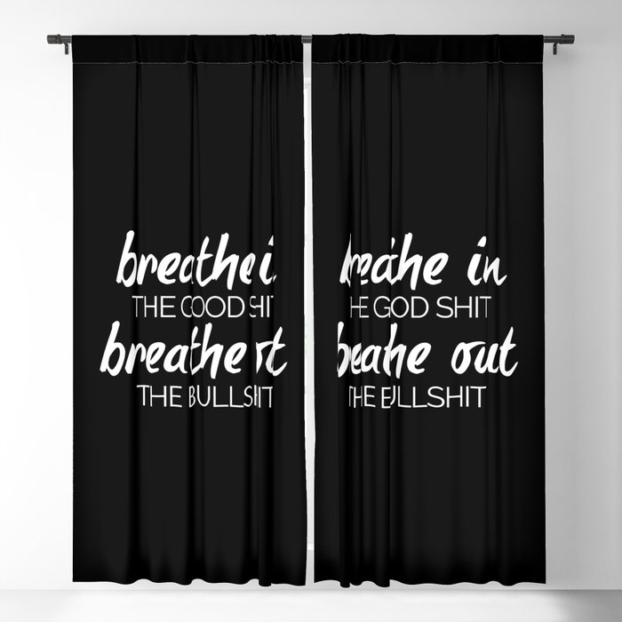 Breathe In The Good Shit Funny Motivational Quote Blackout Curtain