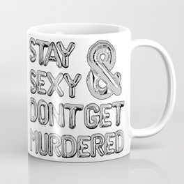 Stay Sexy & Don’t Get Murdered - Silver Coffee Mug
