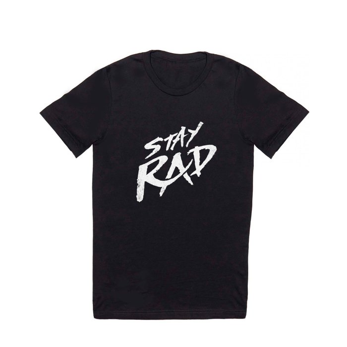 Stay Rad T Shirt