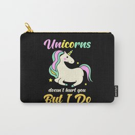Unicorns doesnt hurt you but I do Carry-All Pouch