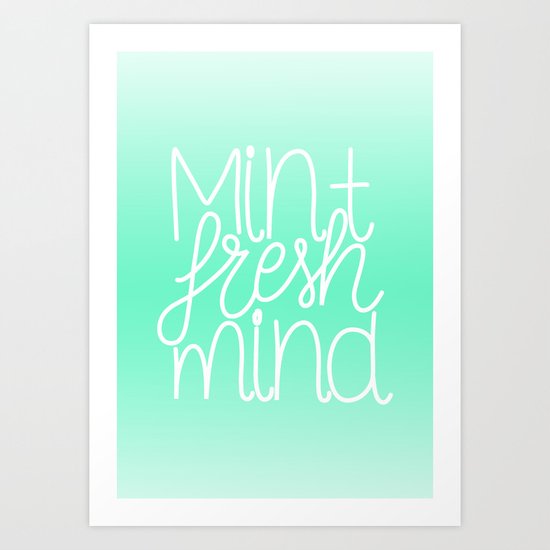 Calm and fresh lettering to inspire a mint fresh mind Art Print
