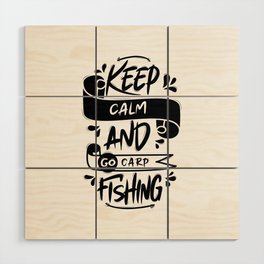 Keep Calm And Go Carp Fishing Wood Wall Art