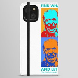 Find What You Love and Let It Kill You iPhone Wallet Case