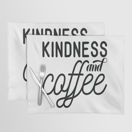 Kindness And Coffee Placemat