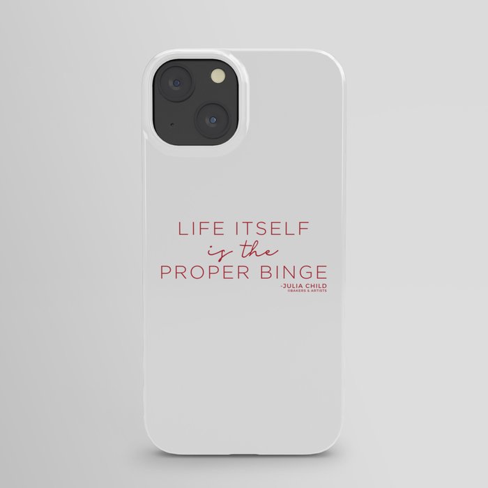 Life Itself is the Proper Binge (Red) iPhone Case
