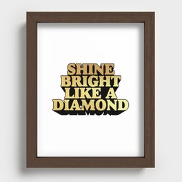 Shine bright like a diamond Recessed Framed Print