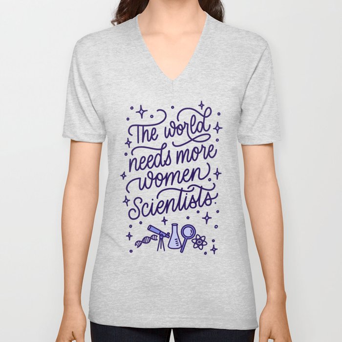 The World Needs More Women Scientists V Neck T Shirt