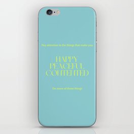 Happy, Peaceful, Contented  iPhone Skin
