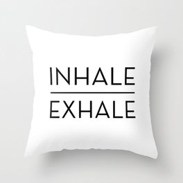 Inhale Exhale Breathe Quote Throw Pillow