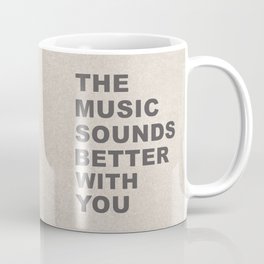 The Music Sounds Better With You Mug