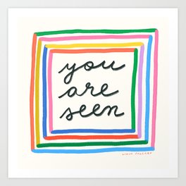 You Are Seen Art Print
