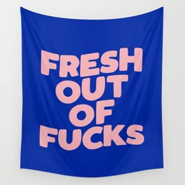 Fresh Out of Fucks Wall Tapestry