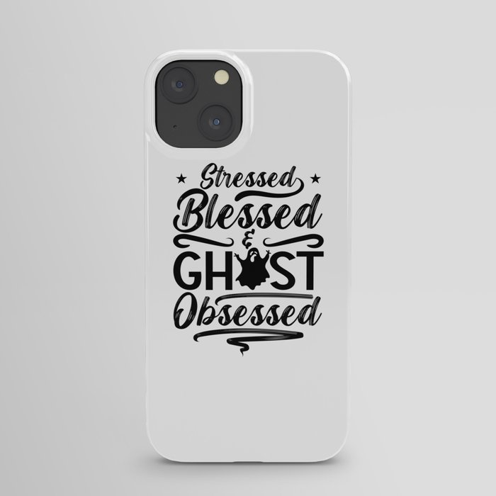 Ghost Hunter Stressed Blessed Hunt Ghost Hunting iPhone Case