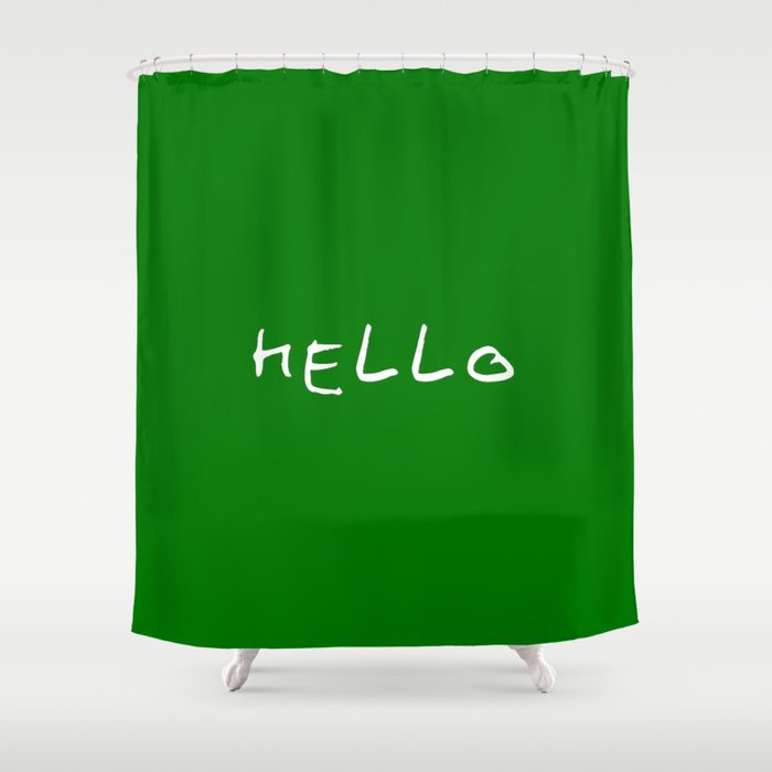 hello 11- dark green Shower Curtain