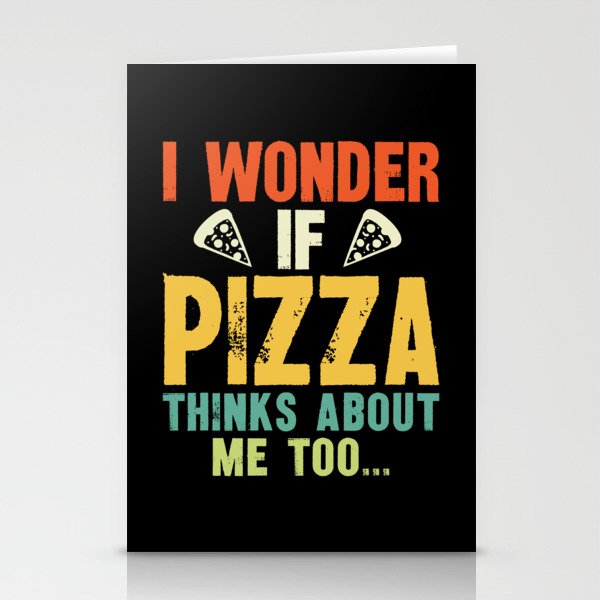 Funny I Wonder If Pizza Thinks About Me Too Stationery Cards