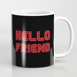 Hello Friend Coffee Mug