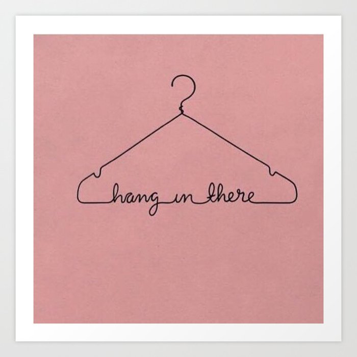 Hang In There. Art Print