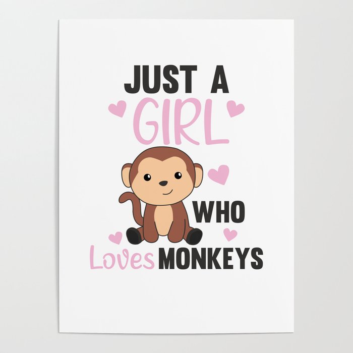 Just A Girl who loves Monkeys - Sweet Monkey Poster