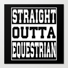 Equestrian Saying Funny Canvas Print