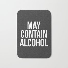 May Contain Alcohol Funny Quote Bath Mat