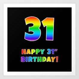 [ Thumbnail: HAPPY 31ST BIRTHDAY - Multicolored Rainbow Spectrum Gradient Art Print ]