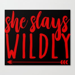 She Slays Wildly Inspirational Quote Canvas Print