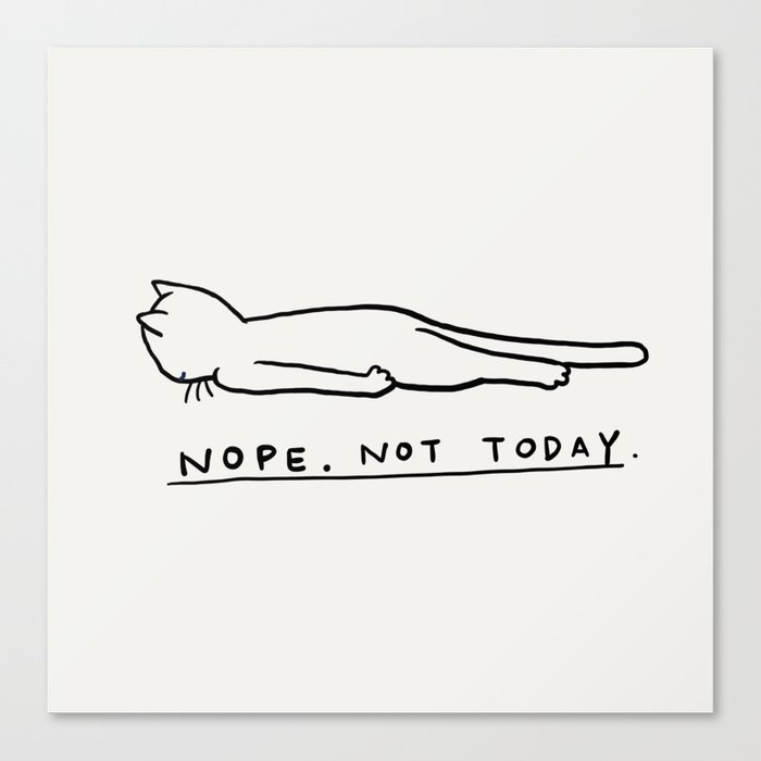 Nope, Not Today Canvas Print