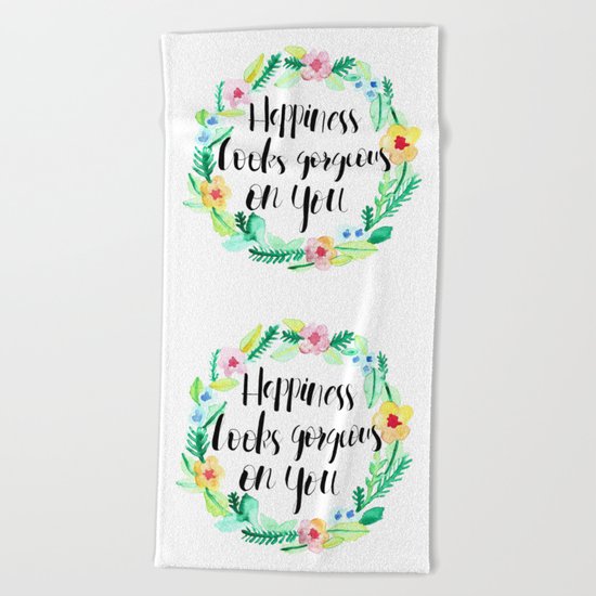 Happiness Looks Gorgeous Beach Towel