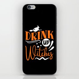 Drink Up Witches Halloween Funny Slogan iPhone Skin