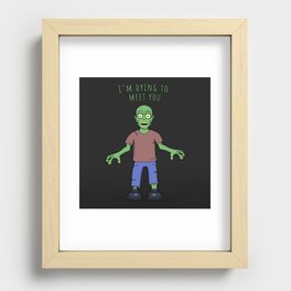 I'm dying to meet you Recessed Framed Print