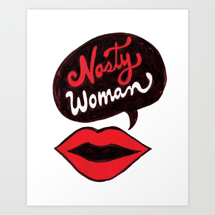 Nasty Woman Art Print