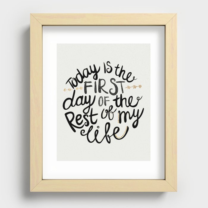 Today Is The First Day Of The Rest Of  Your Life Recessed Framed Print