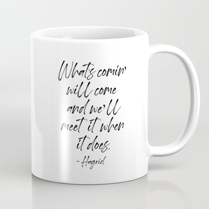 What's comin' will come Coffee Mug