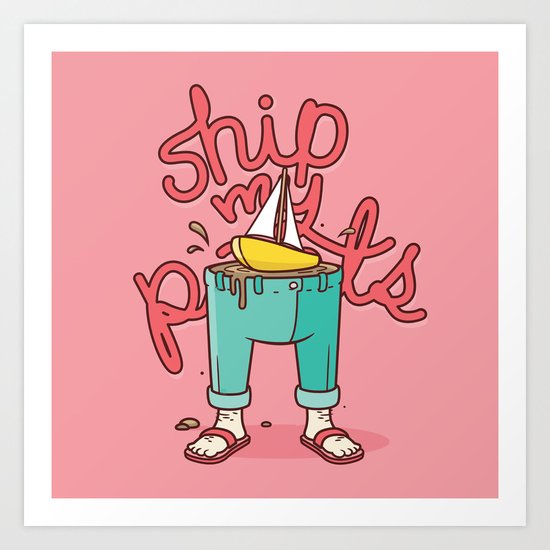 Ship My Pants Art Print
