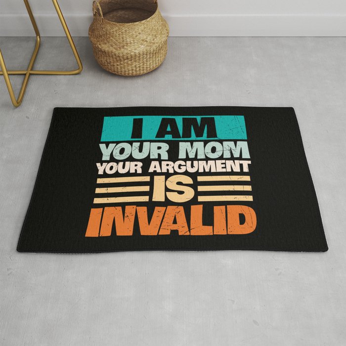 I Am Your Mom Your Argument Is Invalid Rug