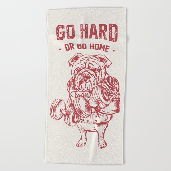 Go Hard or Go Home English Bulldog Beach Towel