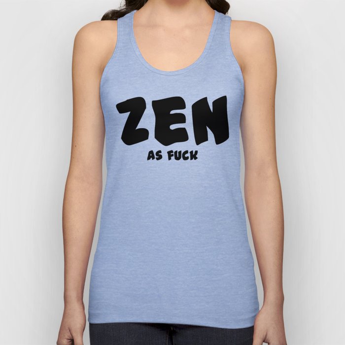 Zen as Fuck Tank Top