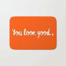 You Look Good Bath Mat | Motivational, Minimalism, Poster, Slogan, Typography, Girls, Modern, Saying, Motivation, You Look Good 