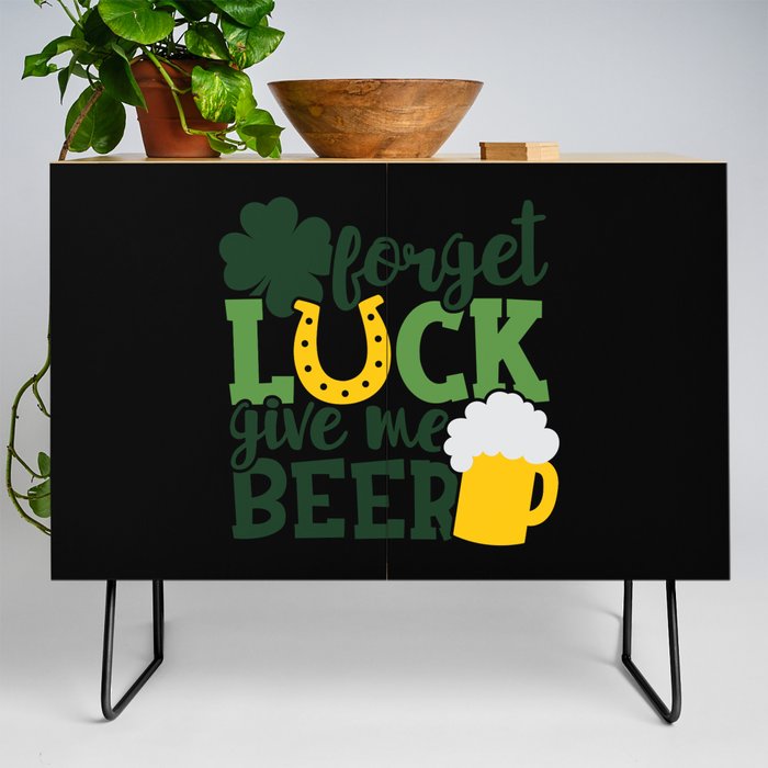 Forget Luck Give Me Beer Funny St Patrick's Day Credenza