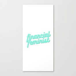 Financial Feminist Canvas Print