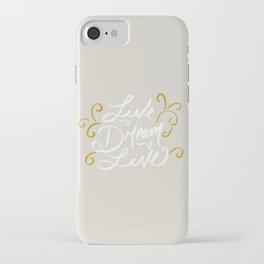Live to Dream, Dream to Live iPhone Case