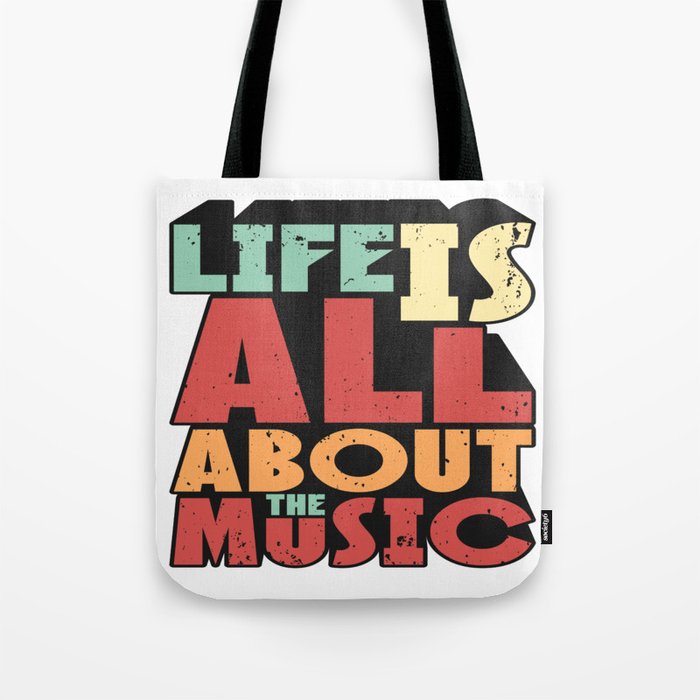 Life Is All About The Music Tote Bag