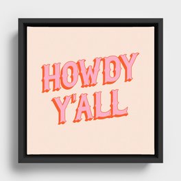 Southern Welcome: Howdy Y'all (bright pink and orange old west letters) Framed Canvas